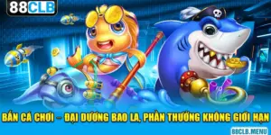 Bắn cá chơi đại dương bao la phần thưởng không giới hạn