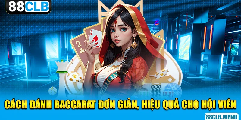 cách đánh baccarat đơn giản hiệu quả