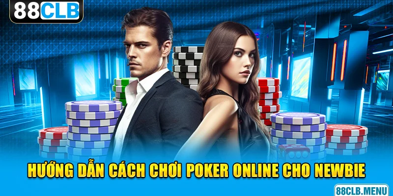 hướng dẫn cách chơi poker online