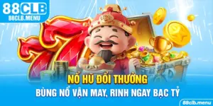 nổ hũ đổi thưởng bùng nổ vận may