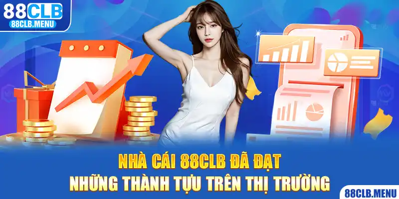 Tìm hiểu về những thành tựu của 88CLB từ khi ra mắt thị trường