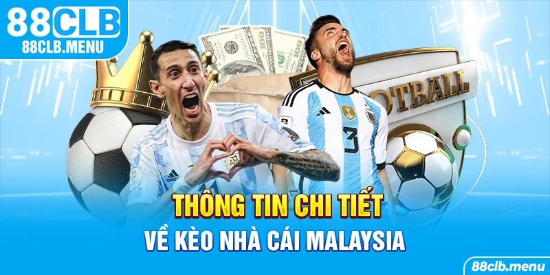 Mọi thông tin chi tiết về kèo nhà cái Malaysia