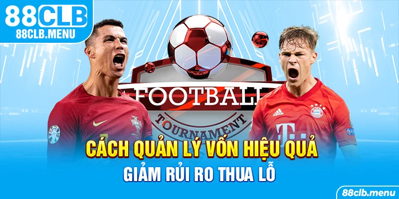 Bật mí mẹo quản lý vốn hiệu quả giúp giảm thiểu rủi ro