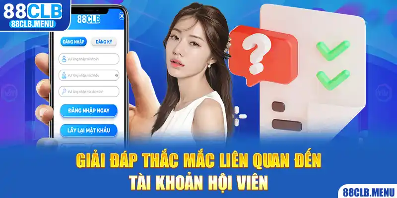 Giải đáp những câu hỏi liên quan đến tài khoản