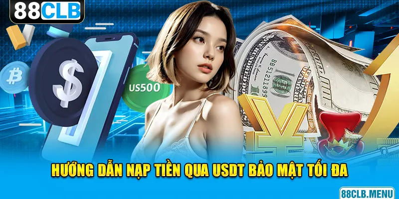 Hướng dẫn gửi tiền vào tài khoản 88CLB bằng USDT