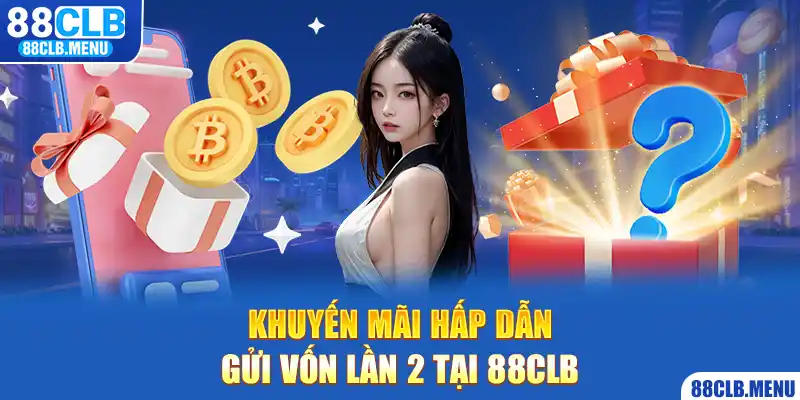 Khuyến mãi 88CLB nạp lần 2 nhận ngay 10.888.000VNĐ