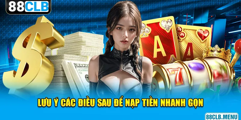 Chú ý các điều kiện sau để nạp vốn nhanh chóng