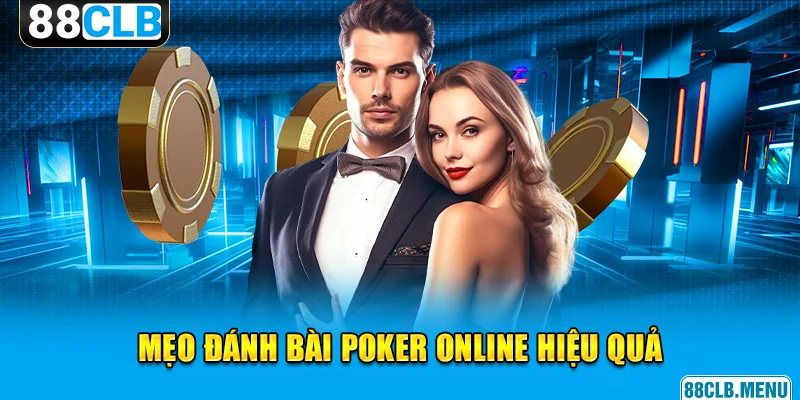 Rinh thưởng khủng với mẹo đánh Poker chuẩn thần bài