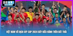 Việt Nam Vô Địch AFF Cup 2024 Đầy Kiêu Hãnh Trên Đất Thái