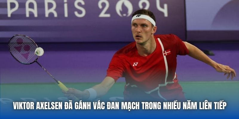 Viktor Axelsen đã gánh vác Đan Mạch trong nhiều năm liên tiếp