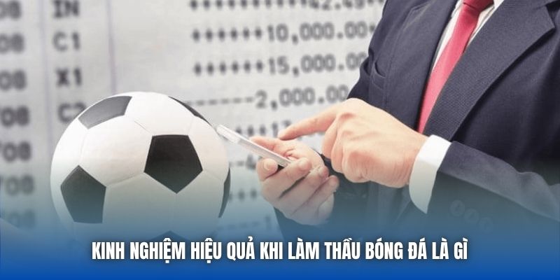 Kinh nghiệm hiệu quả khi làm thầu bóng đá là gì 