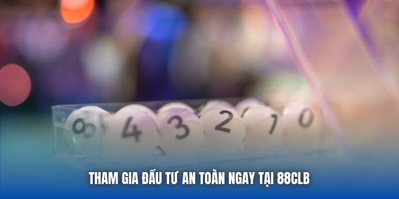Tham gia đầu tư an toàn ngay tại 88CLB 